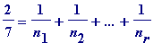 2/7 = 1/n[1]+1/n[2]+`...`+1/n[r]