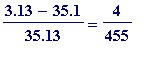 (3.13-35.1)/35.13 = 4/455
