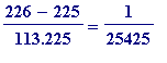 (226-225)/113.225 = 1/25425