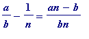 a/b-1/n = (an-b)/bn