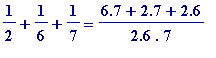 1/2+1/6+1/7 = (6.7+2.7+2.6)/((2.6).7)