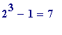 2^3-1 = 7