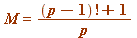 M = `/`(`*`(`+`(factorial(`+`(p, `-`(1))), 1)), `*`(p))