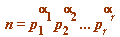 n = `*`(`^`(p[1], alpha[1]), `*`(`^`(p[2], alpha[2]), `*`(`...`, `*`(`^`(p[r], alpha[r])))))