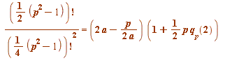 `/`(`*`(factorial(`*`(`/`(1, 2), `+`(`*`(`^`(p, 2)), `-`(1))))), `*`(`^`(factorial(`*`(`/`(1, 4), `+`(`*`(`^`(p, 2)), `-`(1)))), 2))) = `*`(`+`(`*`(2, `*`(a)), `-`(`*`(p, `*`(`/`(`+`(`*`(2, `*`(a)))))...