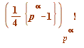 factorial((`+`(`*`(`/`(1, 4), `*`({`+`(`^`(p, alpha), `-`(1))}))))[`^`(p, alpha)])