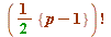 factorial(`+`(`*`(`/`(1, 2), `*`({`+`(p, `-`(1))}))))