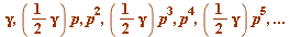 gamma, `+`(`*`(`/`(1, 2), `*`(gamma, `*`(p)))), `*`(`^`(p, 2)), `+`(`*`(`/`(1, 2), `*`(gamma, `*`(`^`(p, 3))))), `*`(`^`(p, 4)), `+`(`*`(`/`(1, 2), `*`(gamma, `*`(`^`(p, 5))))), `...`