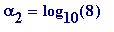 alpha[2] = log[10](8)