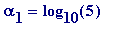 alpha[1] = log[10](5)