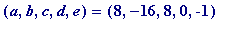 (a, b, c, d, e) = (8, -16, 8, 0, -1)