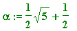 alpha := 1/2*sqrt(5)+1/2