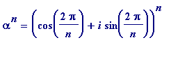 alpha^n = (cos(2*Pi/n)+i*sin(2*Pi/n))^n