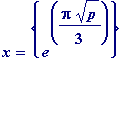 x = {e^(Pi*sqrt(p)/3)}