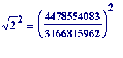 sqrt(2)^2 = (4478554083/3166815962)^2