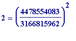2 = (4478554083/3166815962)^2