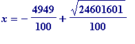 x = -4949/100+sqrt(24601601)/100