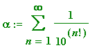 alpha := sum(1/(10^n!),n = 1 .. infinity)