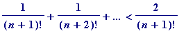 1/(n+1)!+1/(n+2)!+`...` < 2/(n+1)!