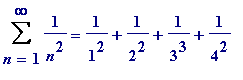 Sum(1/(n^2),n = 1 .. infinity) = 1/(1^2)+1/(2^2)+1/...
