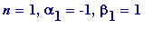 n = 1, alpha[1] = -1, beta[1] = 1